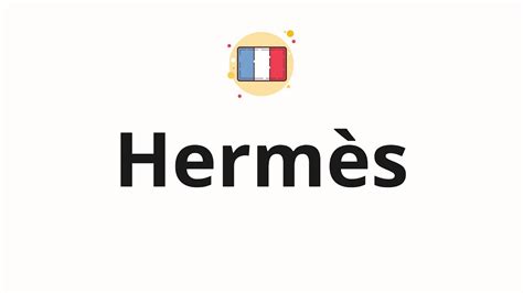 hermes french pronunciation|how to spell hermes.